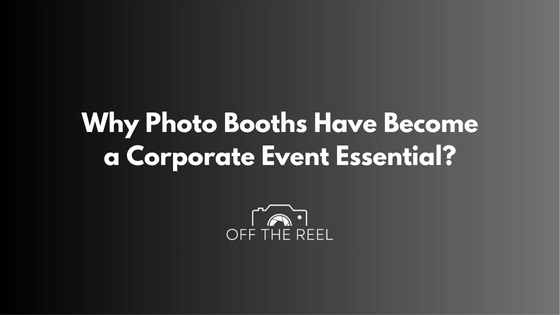 Why Photo Booths Have Become a Corporate Event Essential?